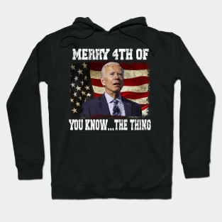 Funny Biden Confused Merry Happy 4th of You Know...The Thing Hoodie